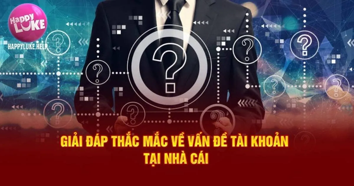 Câu hỏi thường gặp tại Happyluke - Tài khoản